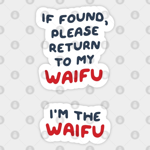 If Found, Please Return to the Waifu / I'm the Waifu (Sticker Pack) Version 3 Sticker by Teeworthy Designs